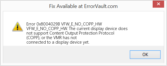 Fix VFW_E_NO_COPP_HW (Error Code 0x8004029B)