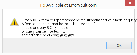 Fix A form or report cannot be the subdatasheet of a table or query (Error Code 6001)
