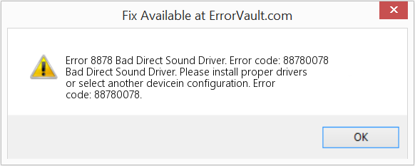 Fix Bad Direct Sound Driver. Error code: 88780078 (Error Code 8878)