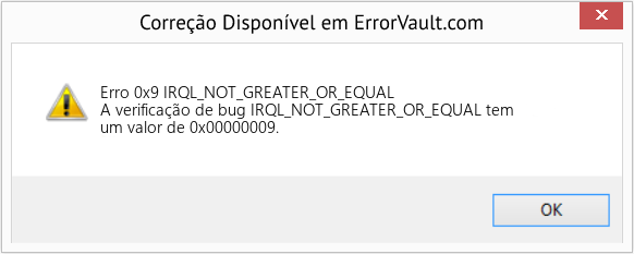 Fix IRQL_NOT_GREATER_OR_EQUAL (Error Erro 0x9)