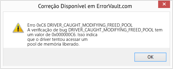Fix DRIVER_CAUGHT_MODIFYING_FREED_POOL (Error Erro 0xC6)