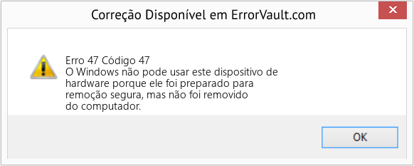 Download Error Erro 47 (Código 47) Repair Tool Fix Código 47 (Error Erro 47)