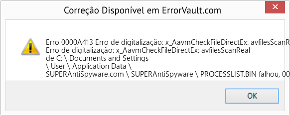 Fix Erro de digitalização: x_AavmCheckFileDirectEx: avfilesScanReal de C: \ Documents and Settings \ User \ Application Data \ SUPERAntiSpyware (Error Erro 0000A413)