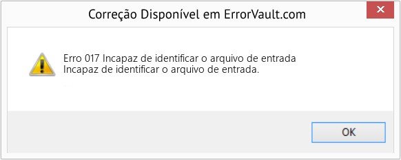 Fix Incapaz de identificar o arquivo de entrada (Error Erro 017)
