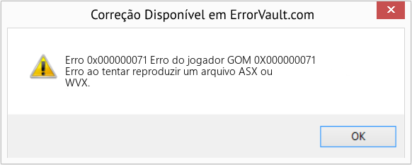 Fix Erro do jogador GOM 0X000000071 (Error Erro 0x000000071)