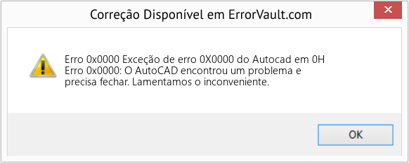 Fix Exceção de erro 0X0000 do Autocad em 0H (Error Erro 0x0000)