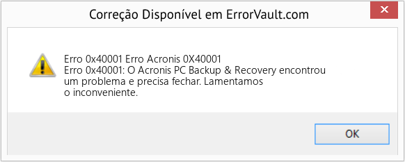 Fix Erro Acronis 0X40001 (Error Erro 0x40001)