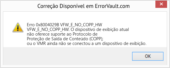 Fix VFW_E_NO_COPP_HW (Error Erro 0x8004029B)
