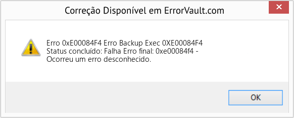 Fix Erro Backup Exec 0XE00084F4 (Error Erro 0xE00084F4)