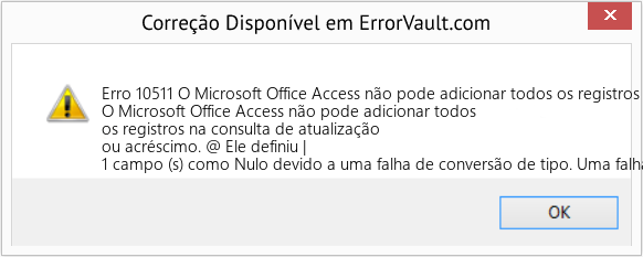 Fix O Microsoft Office Access não pode adicionar todos os registros na consulta de atualização ou acréscimo (Error Erro 10511)