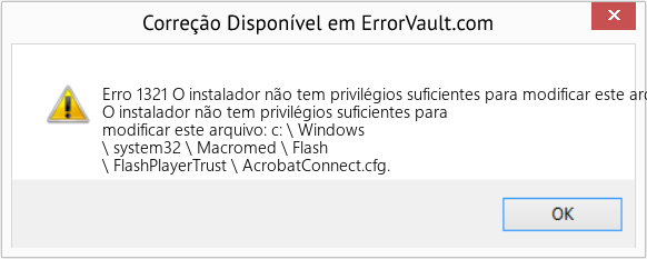 Fix O instalador não tem privilégios suficientes para modificar este arquivo: c: \ Windows \ system32 \ Macromed \ Flash \ FlashPlayerTrust \ AcrobatConnect (Error Erro 1321)