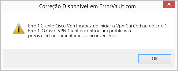 Fix Cliente Cisco Vpn Incapaz de Iniciar o Vpn Gui Código de Erro 1 (Error Erro 1)