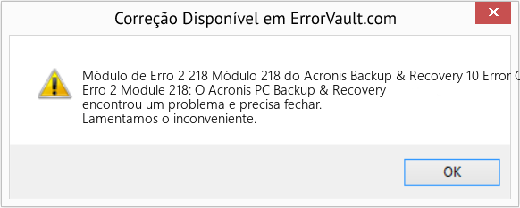 Fix Módulo 218 do Acronis Backup & Recovery 10 Error Code 2 (Error Módulo de Erro 2 218)