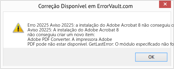 Fix Aviso 20225: a instalação do Adobe Acrobat 8 ​​não conseguiu criar um novo item: Adobe PDF Converter (Error Erro 20225)