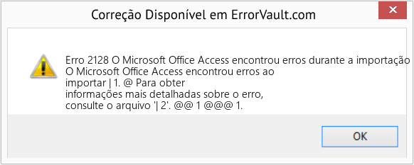 Fix O Microsoft Office Access encontrou erros durante a importação | 1 (Error Erro 2128)