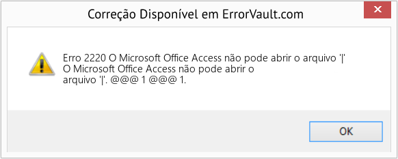 Fix O Microsoft Office Access não pode abrir o arquivo '|' (Error Erro 2220)