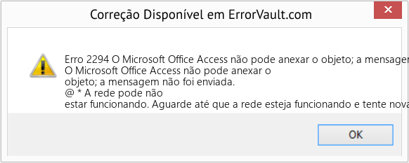 Fix O Microsoft Office Access não pode anexar o objeto; a mensagem não foi enviada (Error Erro 2294)