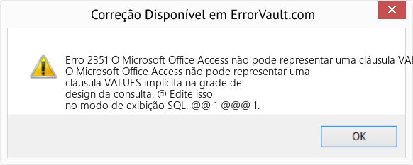 Fix O Microsoft Office Access não pode representar uma cláusula VALUES implícita na grade de design da consulta (Error Erro 2351)