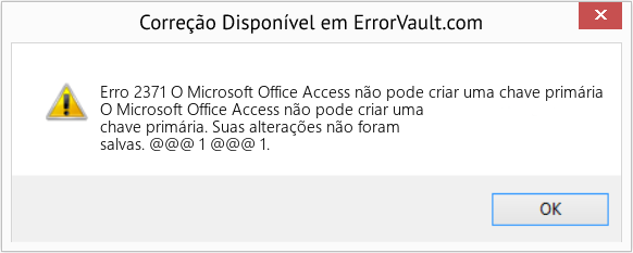 Fix O Microsoft Office Access não pode criar uma chave primária (Error Erro 2371)