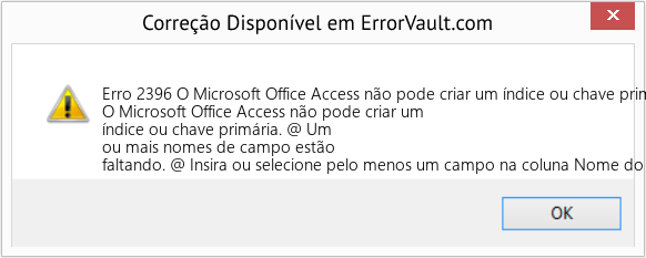 Fix O Microsoft Office Access não pode criar um índice ou chave primária (Error Erro 2396)