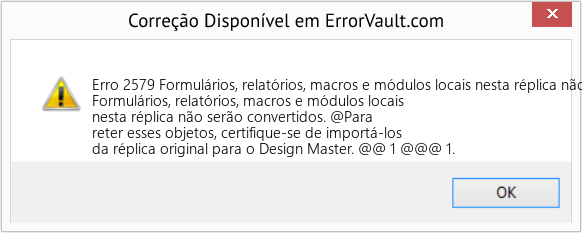 Fix Formulários, relatórios, macros e módulos locais nesta réplica não serão convertidos (Error Erro 2579)