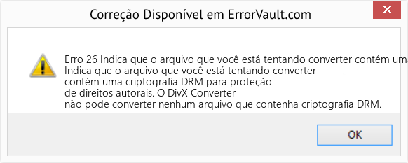 Fix Indica que o arquivo que você está tentando converter contém uma criptografia DRM para proteção de direitos autorais (Error Erro 26)