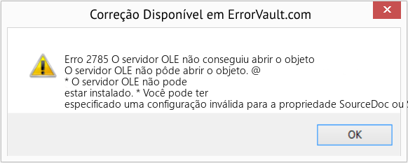 Fix O servidor OLE não conseguiu abrir o objeto (Error Erro 2785)