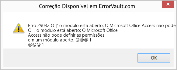 Fix O '|' o módulo está aberto; O Microsoft Office Access não pode definir as permissões em um módulo aberto (Error Erro 29032)