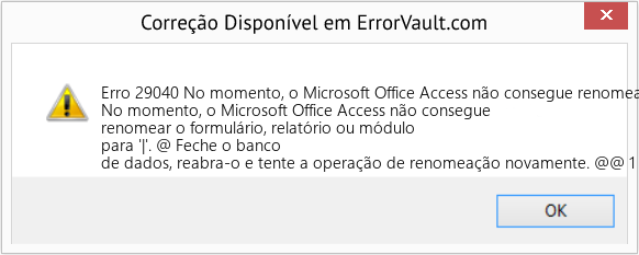 Fix No momento, o Microsoft Office Access não consegue renomear o formulário, relatório ou módulo para '|' (Error Erro 29040)