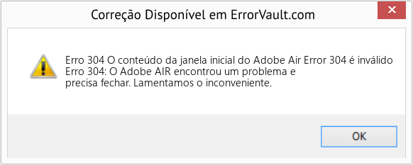 Fix O conteúdo da janela inicial do Adobe Air Error 304 é inválido (Error Erro 304)