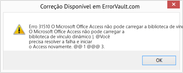 Fix O Microsoft Office Access não pode carregar a biblioteca de vínculo dinâmico | (Error Erro 31510)