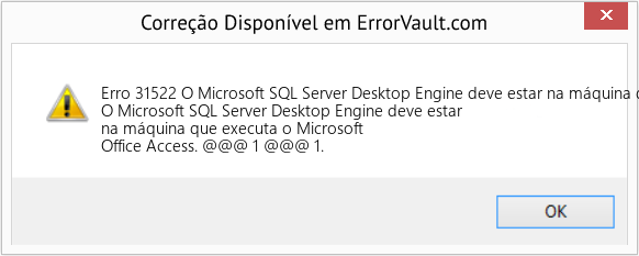 Fix O Microsoft SQL Server Desktop Engine deve estar na máquina que executa o Microsoft Office Access (Error Erro 31522)