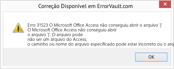 Fix O Microsoft Office Access não conseguiu abrir o arquivo '|' (Error Erro 31523)