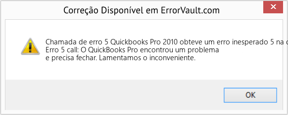 Fix Quickbooks Pro 2010 obteve um erro inesperado 5 na chamada (Error Chamada de erro 5)