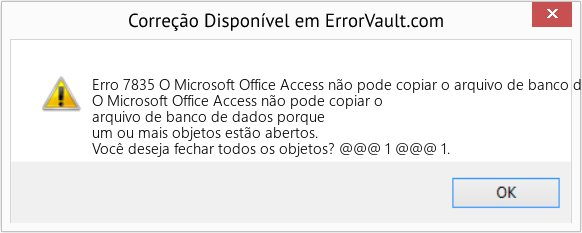 Fix O Microsoft Office Access não pode copiar o arquivo de banco de dados porque um ou mais objetos estão abertos (Error Erro 7835)