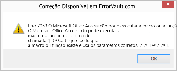 Fix O Microsoft Office Access não pode executar a macro ou a função de retorno de chamada '|' (Error Erro 7963)