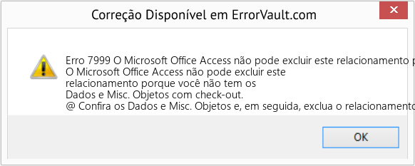 Fix O Microsoft Office Access não pode excluir este relacionamento porque você não tem os dados e itens diversos (Error Erro 7999)