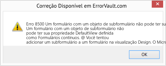 Fix Um formulário com um objeto de subformulário não pode ter sua propriedade DefaultView definida como Formulários contínuos (Error Erro 8500)