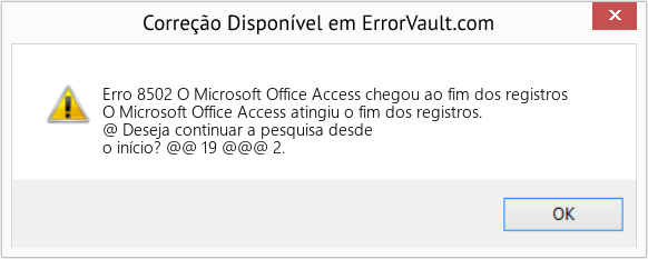 Fix O Microsoft Office Access chegou ao fim dos registros (Error Erro 8502)