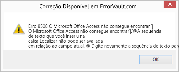 Fix O Microsoft Office Access não consegue encontrar '| (Error Erro 8508)