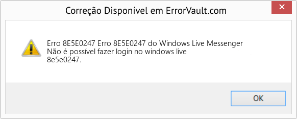 Fix Erro 8E5E0247 do Windows Live Messenger (Error Erro 8E5E0247)