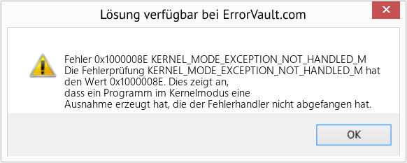 Fix KERNEL_MODE_EXCEPTION_NOT_HANDLED_M (Error Fehler 0x1000008E)