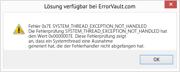 Fix SYSTEM_THREAD_EXCEPTION_NOT_HANDLED (Error Fehler 0x7E)
