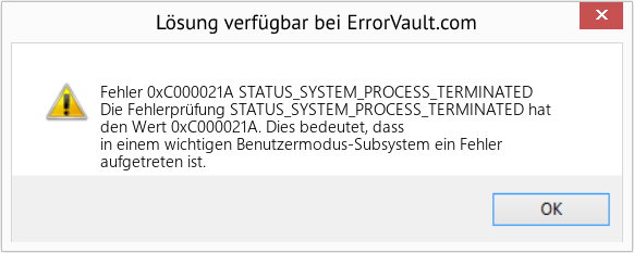 Fix STATUS_SYSTEM_PROCESS_TERMINATED (Error Fehler 0xC000021A)