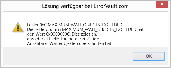 Fix MAXIMUM_WAIT_OBJECTS_EXCEEDED (Error Fehler 0xC)