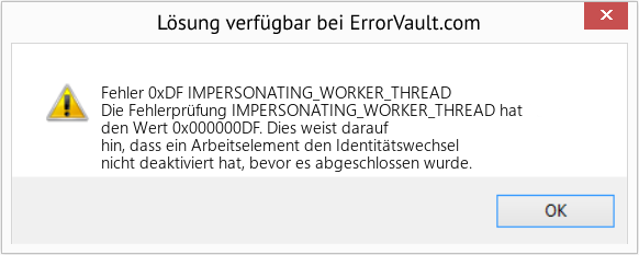 Fix IMPERSONATING_WORKER_THREAD (Error Fehler 0xDF)