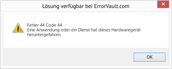 Download Error Fehler 44 (Code 44) Repair Tool Fix Code 44 (Error Fehler 44)