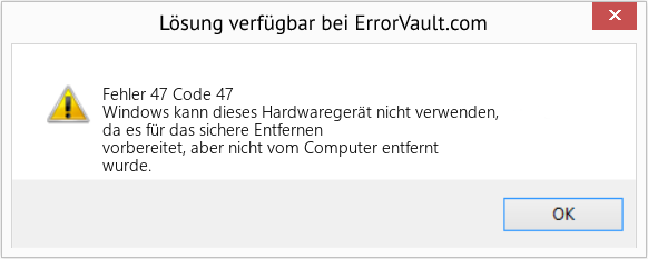 Download Error Fehler 47 (Code 47) Repair Tool Fix Code 47 (Error Fehler 47)