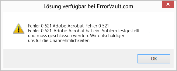 Fix Adobe Acrobat-Fehler 0 521 (Error Fehler 0 521)