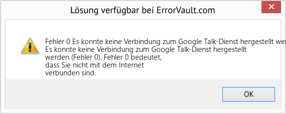 Fix Es konnte keine Verbindung zum Google Talk-Dienst hergestellt werden (Fehler 0) (Error Fehler 0)